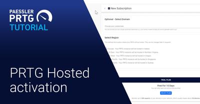Video tutorial: Activation process of PRTG Hosted Monitor (Videos, Overview, PRTG Hosted Monitor, Setup)
