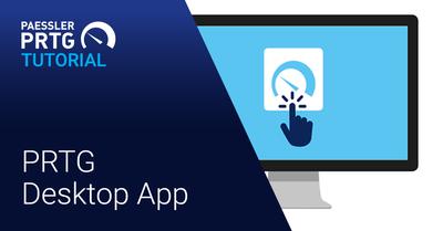 Video: PRTG Desktop app (Videos, Applications)
