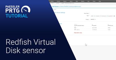 PRTG Tutorial: Redfish Virtual Disk Sensor (Videos, PRTG, Sensors)