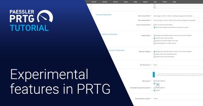 PRTG Tutorial: Experimental features in PRTG (Videos, Network, Sensors)