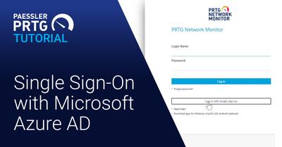 PRTG Tutorial: SSO login via Azure AD (now Entra ID) (Videos, Overview, Setup)